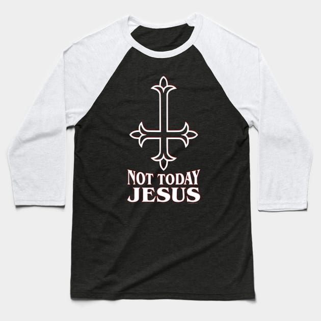 Not Today Jesus - Inverted Cross Baseball T-Shirt by RainingSpiders